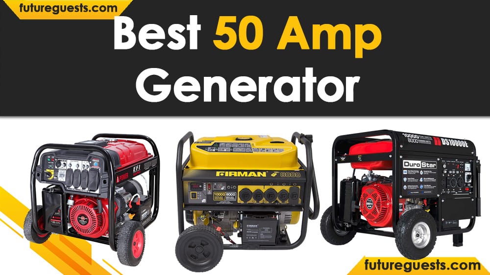 Best 50 Amp Generator
