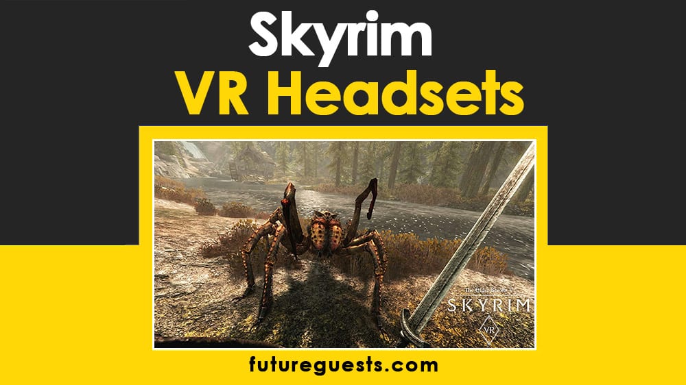 Best VR Headset for Skyrim VR