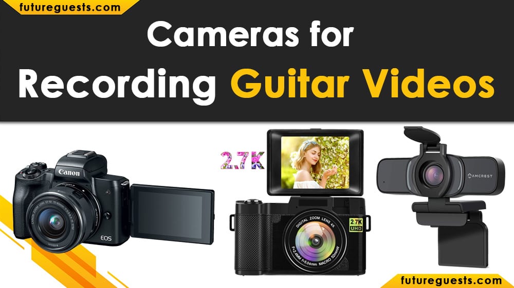 Best Camera for Recording Guitar Videos