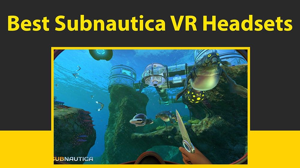 Best Subnautica VR Headset